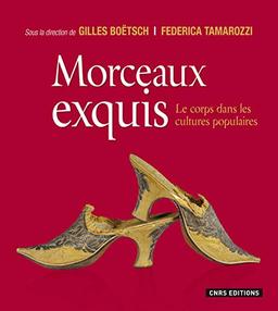 Morceaux exquis : le corps dans les cultures populaires