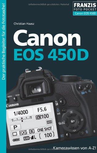 Canon EOS 450D: Kamerawissen von A-Z! Der praktische Begleiter für die Fototasche!