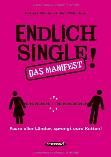 Endlich Single!: Paare aller Länder sprengt eure Ketten!