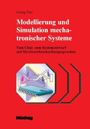 Modellierung und Simulation mechatronischer Systeme: Vom Chip- zum Systementwurf mit Hardwarebeschreibungssprachen