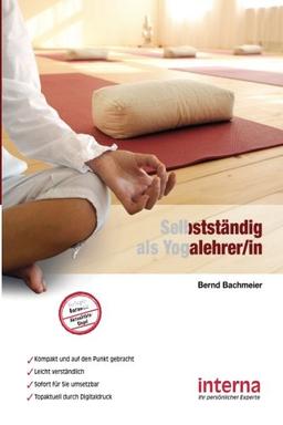 Selbstständig als Yogalehrer/in: Mit innerer Kraft zum Erfolg - selbstständig als Yogalehrer/in