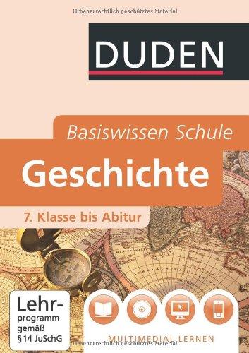 Duden. Basiswissen Schule. Geschichte: 7. Klasse bis Abitur