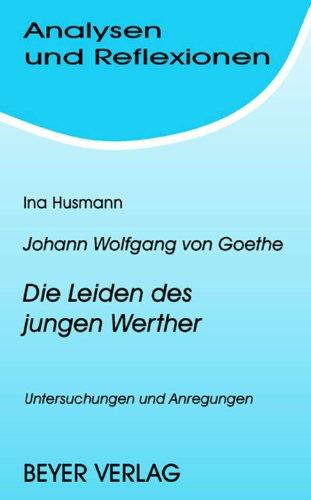 Analysen und Reflexionen, Bd.62, Johann Wolfgang von Goethe 'Die Leiden des jungen Werthers': Untersuchungen und Anregungen