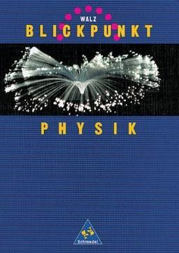 WALZ Blickpunkt Physik - Allgemeine Ausgabe: Schülerband 7-10