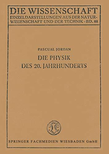 Die Physik des 20. Jahrhunderts: Einführung in den Gedankeninhalt der Modernen Physik (Die Wissenschaft)