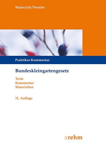 Bundeskleingartengesetz: Praktiker-Kommentar mit ergänzenden Vorschriften