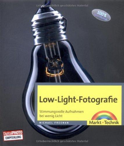 Low-Light-Fotografie: Stimmungsvolle Aufnahmen bei wenig Licht (Digital fotografieren)