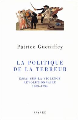 La politique de la Terreur : essai sur la violence révolutionnaire, 1789-1794