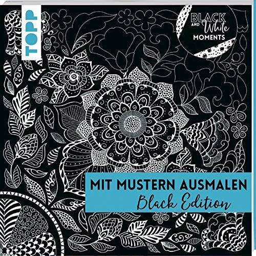 Black & White Moments - Mit Mustern ausmalen. Black Edition: Ausmalen und entspannen