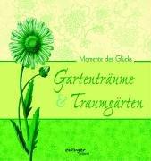 Momente des Glücks - Gartenträume und Traumgärten (Esslinger präsent)