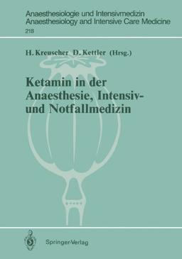 Ketamin in der Anaesthesie, Intensiv- und Notfallmedizin (Anaesthesiologie und Intensivmedizin Anaesthesiology and Intensive Care Medicine) (German Edition)