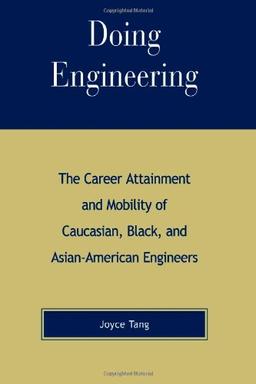 Doing Engineering: The Career Attainment and Mobility of Caucasian, Black, and Asian-American Engineers