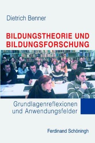 Bildungstheorie und Bildungsforschung: Grundlagenreflexionen und Anwendungsfelder