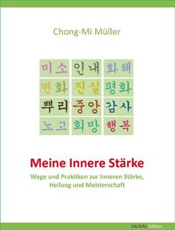 Meine Innere Stärke: Wege und Praktiken zur Inneren Stärke, Heilung und Meisterschaft