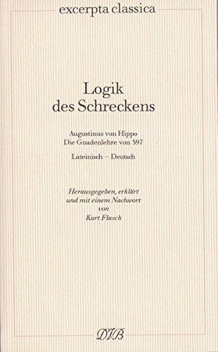 Logik des Schreckens: Augustinus von Hippo. Die Gnadenlehre von 397 (Excerpta classica)