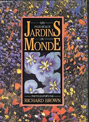 Lles plus beaux jardins du monde photographies par Richard Brown