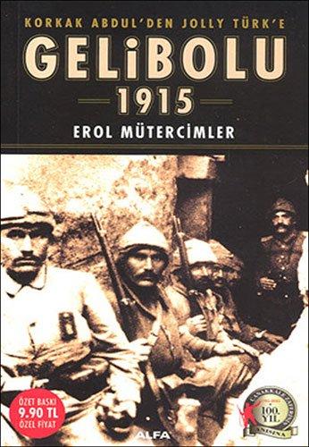 Gelibolu 1915 (cep) (Türkisch) Taschenbuch – 2009: Korkak Abdul&#39;den Jolly Türk&#39;e