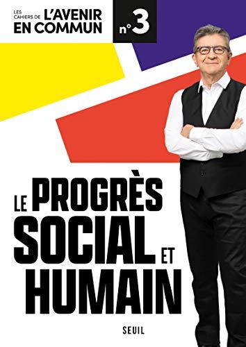 Les cahiers de l'avenir en commun, n° 3. Le progrès social et humain