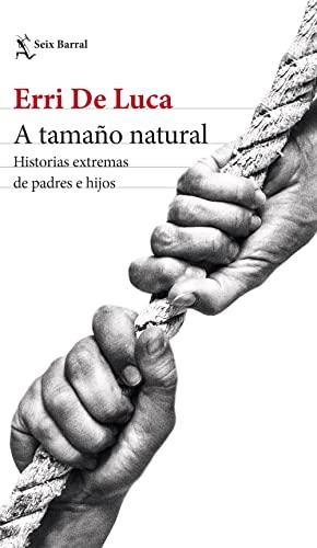 A tamaño natural: Historias extremas de padres e hijos (Los Tres Mundos)