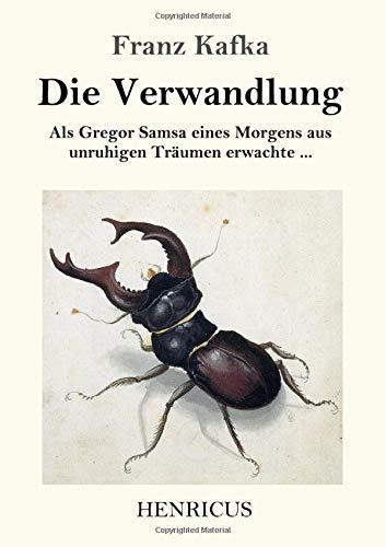 Die Verwandlung: Als Gregor Samsa eines Morgens aus unruhigen Träumen erwachte …