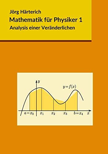 Mathematik für Physiker 1: Analysis einer Veränderlichen