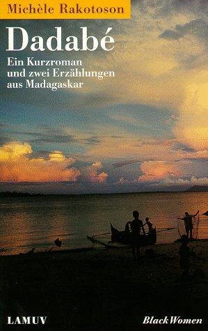 Dadabe: Ein Kurzroman und zwei Erzählungen aus Madagaskar