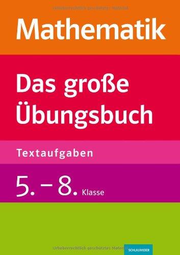 Mathematik. Das große Übungsbuch Textaufgaben. 5.-8. Klasse