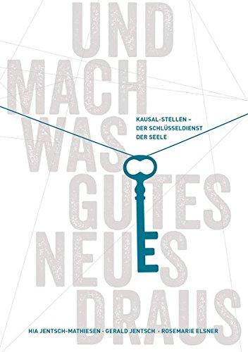 Und mach was Gutes Neues draus: Kausal-Stellen - Der Schlüsseldienst der Seele (Edition Octopus)