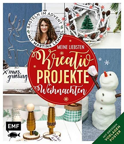 Meine liebsten Kreativ-Projekte – Weihnachten: Basteln im Advent mit Martina Lammel – Mit großem Vorlagenposter