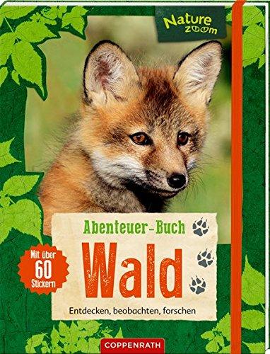 Abenteuer-Buch Wald: Entdecken, beobachten, forschen