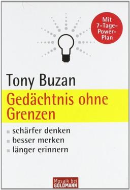 Gedächtnis ohne Grenzen: Schärfer denken - besser merken - länger erinnern