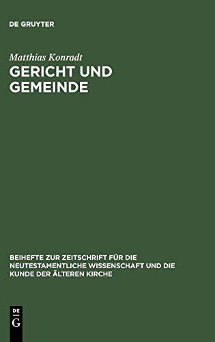 Gericht und Gemeinde: Eine Studie zur Bedeutung und Funktion von Gerichtsaussagen im Rahmen der paulinischen Ekklesiologie und Ethik in 1 Thess und 1 ... die neutestamentliche Wissenschaft, Band 117)