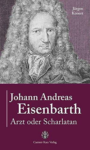 Johann Andreas Eisenbarth: Arzt oder Scharlatan