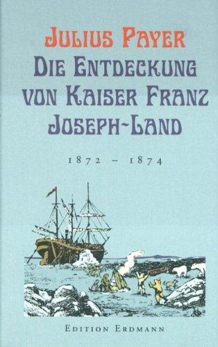 Die Entdeckung von Kaiser-Franz-Joseph-Land: 1872-1874