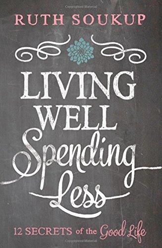 Living Well, Spending Less: 12 Secrets of the Good Life