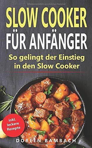 Slow Cooker für Anfänger: So gelingt der Einstieg in den Slow Cooker