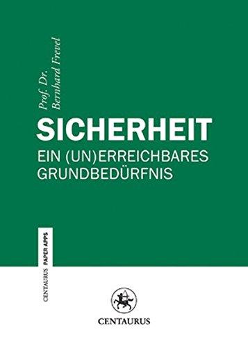 Sicherheit: Ein (un)stillbares Grundbedürfnis (Centaurus Paper Apps, Band 26)