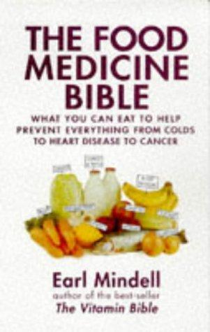 The Food Medicine Bible: What You Can Eat to Help Prevent Everything from Colds to Heart Disease to Cancer