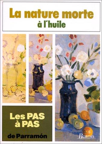 Les Pas à pas de ParramÂon Tome 3 : La Nature morte à l'huile (Pas a Pas)