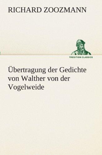 Übertragung der Gedichte von Walther von der Vogelweide (TREDITION CLASSICS)