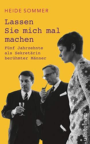 Lassen Sie mich mal machen: Fünf Jahrzehnte als Sekretärin berühmter Männer