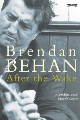 After the Wake: Twenty-One Prose Works Including Previously Unpublished Material (Classics in Irish Fiction)