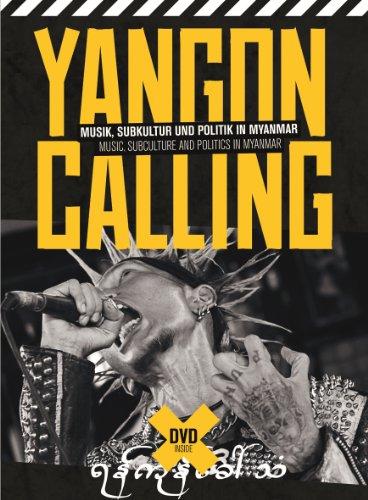 Yangon Calling - Musik, Subkultur und Politik in Myanmar (Buch + DVD)