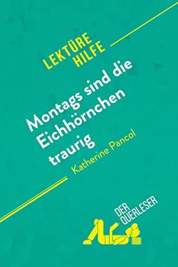 Montags sind die Eichhörnchen traurig von Katherine Pancol (Lektürehilfe): Detaillierte Zusammenfassung, Personenanalyse und Interpretation