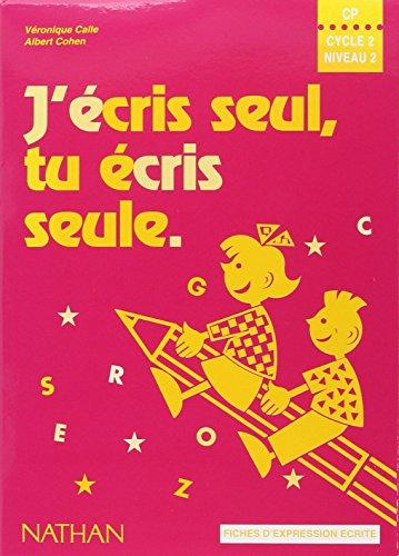 J'écris seul, tu écris seule, français CP, cycle 2, niveau 2 : fiches d'expression écrite