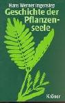 Geschichte der Pflanzenseele: Philosophische und biologische Entwürfe von der Antike bis zur Gegenwart