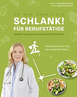 Schlank! für Berufstätige Schlank! und gesund mit der Doc Fleck Methode Das Kochbuch für alle, die wenig Zeit haben (Gesund-Kochbücher BJVV)