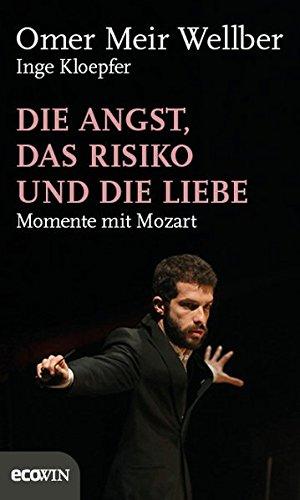 Die Angst, das Risiko und die Liebe: Momente mit Mozart