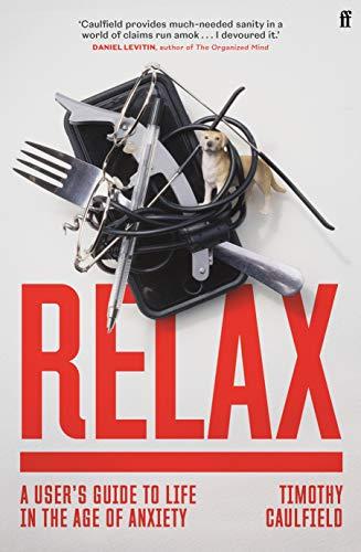 Relax: A User's Guide to Life in the Age of Anxiety