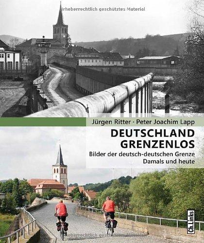 Deutschland grenzenlos: Bilder der deutsch-deutschen Grenze Damals und heute